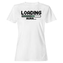 Loading Aura Progress Bar Quote Women's T-shirt