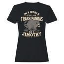 In a World Full of Trash Pandas Be a Jimothy T-shirt
