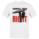 Orwell Was Right Surveillance Warning Men's T-shirt
