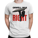 Orwell Was Right Surveillance Warning Men's T-shirt