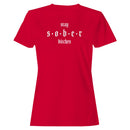 Stay Sober Bitches Women's T-shirt