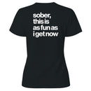 Sober This Is As Fun As I Get Women's T-shirt