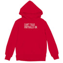 Can't Talk Football's On Youth Hoodie