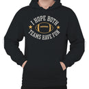 Men's Hoodie - I Hope Both Teams Have Fun Football Quote