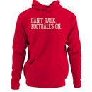 Can't Talk Football's On Men's Hoodie