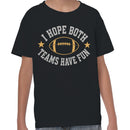Youth's T-shirt - I Hope Both Teams Have Fun Football