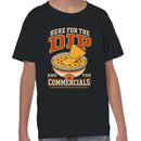 Here for the Dip and Commercials Youth T-shirt