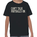 Can't Talk Football's On Youth T-shirt