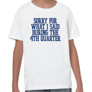 Youth's T-shirt: Sorry For What I Said 4th Quarter