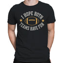 I Hope Both Teams Have Fun Football Quote T-shirt