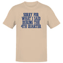 Sorry For What I Said During 4th Quarter Men's T-shirt