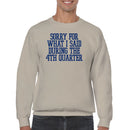 Sorry For What I Said 4th Quarter Men's Sweatshirt
