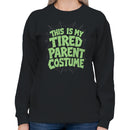 Women's Sweatshirt - This Is My Tired Parent Costume