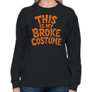Funny Halloween Women's Sweatshirt - This Is My Broke Costume