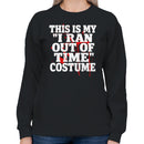 I Ran Out of Time Costume Women's Sweatshirt