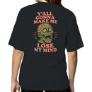 Y'all Gonna Make Me Lose My Mind Zombie Women's T-shirt