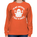 I'm Not Antisocial I Talk to Ghosts Women's Sweatshirt