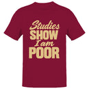 Funny Quote Men's T-shirt - Studies Show I Am Poor