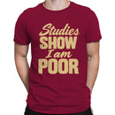 Funny Quote Men's T-shirt - Studies Show I Am Poor