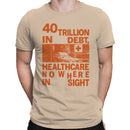40 Trillion Debt Healthcare Nowhere Men's T-shirt