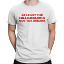 Men's T-shirt - At Least the Billionaires Got Tax Breaks
