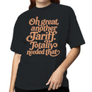 Women's T-shirt - Oh Great Another Tariff Needed