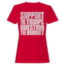 Support The Troops Question The Budget Women's T-shirt