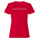 Politics Are Stupid Women's T-shirt