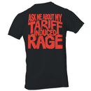 Ask Me About My Tariff Induced Rage T-shirt