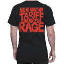 Ask Me About My Tariff Induced Rage T-shirt