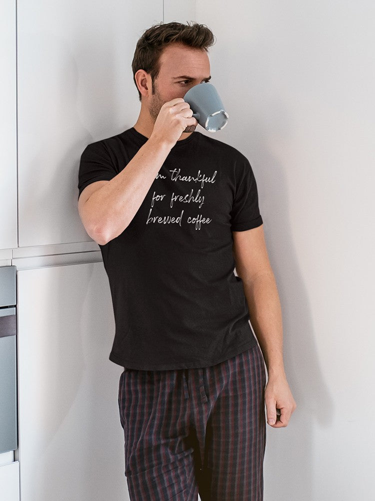 Thankful For Fresh Brewed Coffee Men's T-Shirt