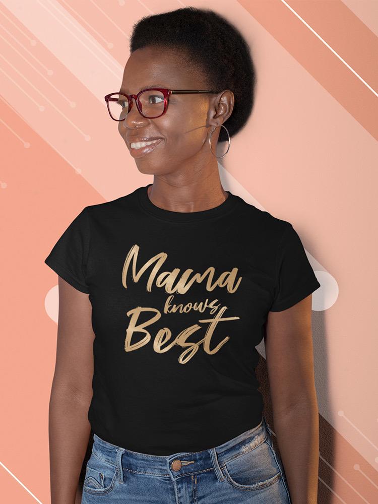 Mama Knows Best Gold Text Shaped T-shirt -SmartPrintsInk Designs