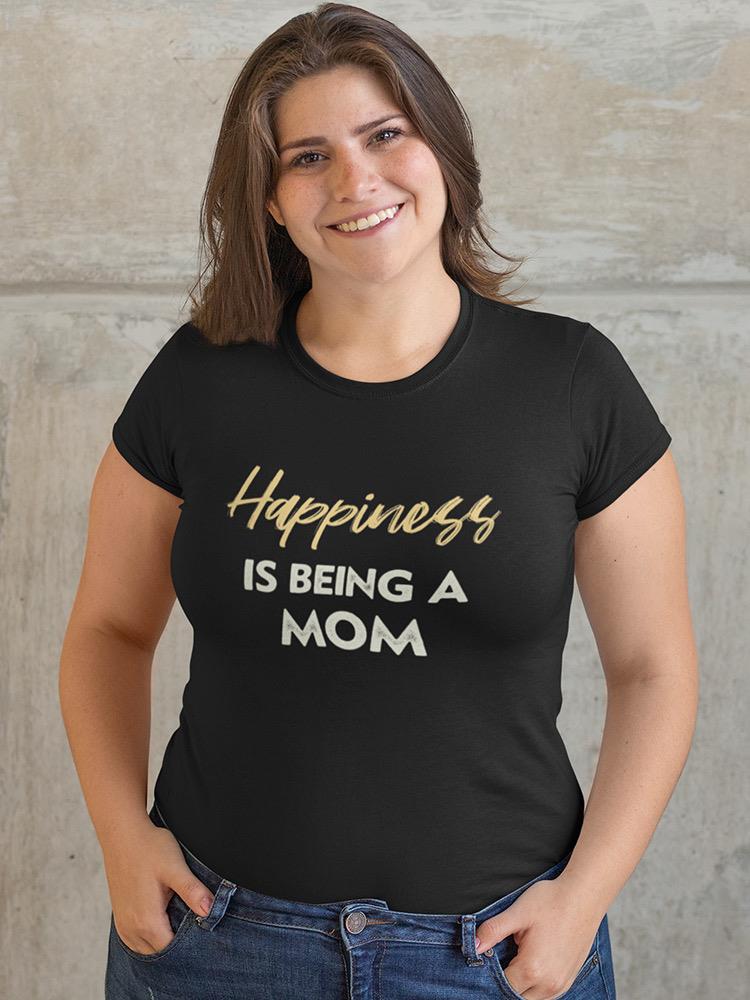 Happiness Being Mom Tee Shaped T-shirt -SmartPrintsInk Designs