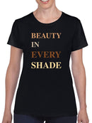 Beauty In Every Shade. T-shirt -SmartPrintsInk Designs