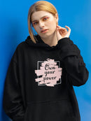 Own Your Power Quote Hoodie -SmartPrintsInk Designs
