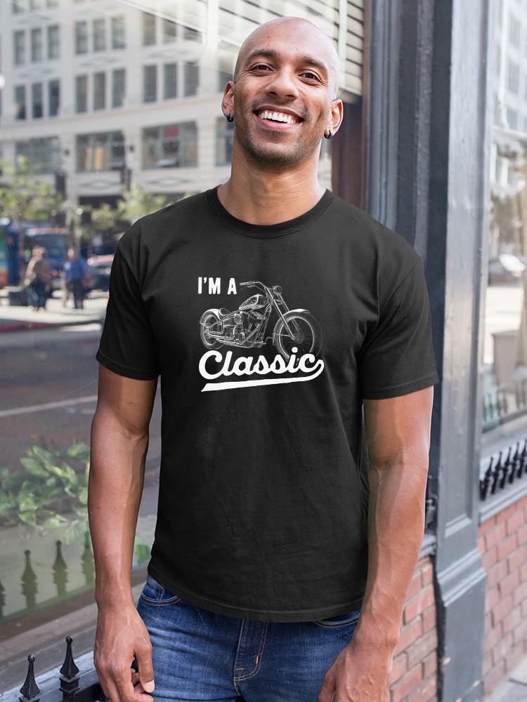 I'm A Classic Motorcycle T-shirt -SmartPrintsInk Designs