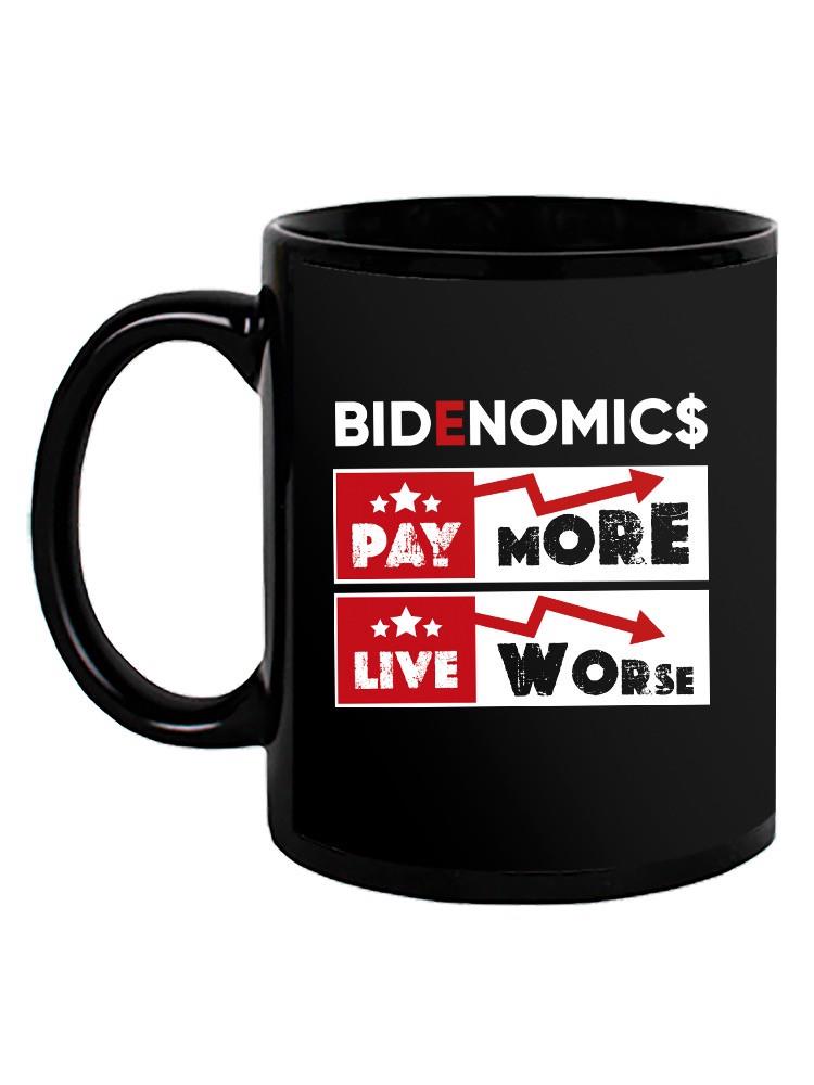 Bidenomics Pay More Live Worse Mug -SmartPrintsInk Designs