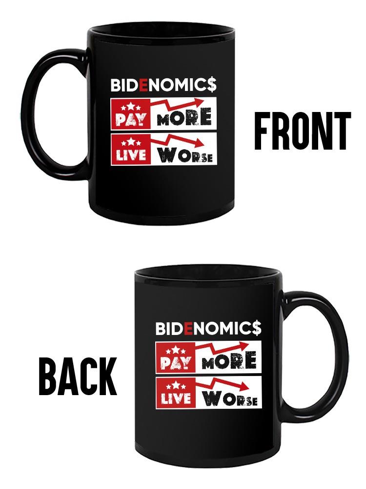 Bidenomics Pay More Live Worse Mug -SmartPrintsInk Designs
