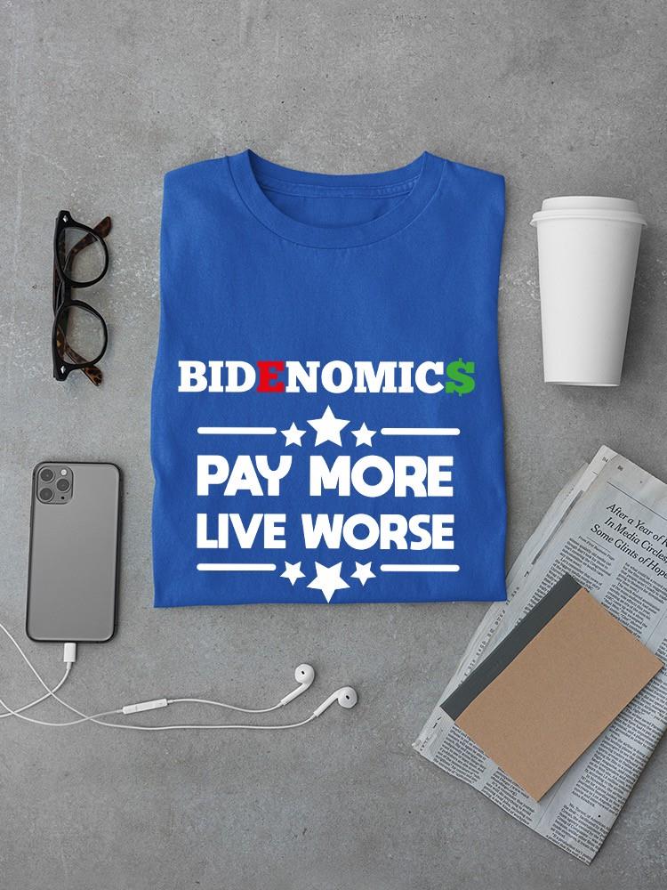 Bidenomic Pay More Live Worse T-shirt -SmartPrintsInk Designs