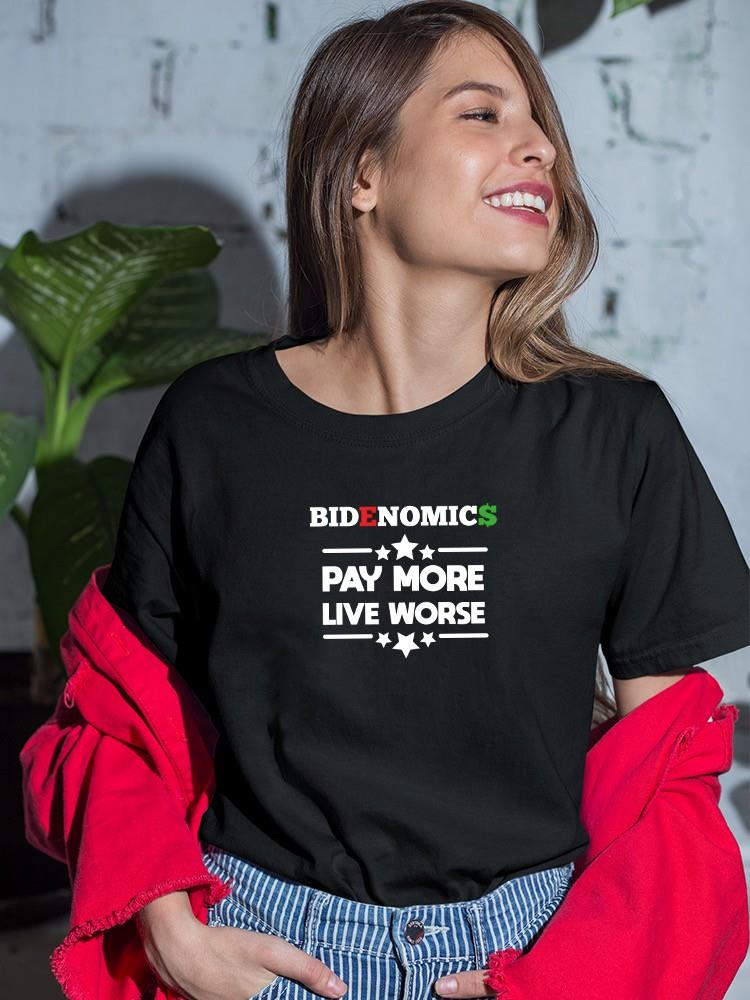 Bidenomic Pay More Live Worse T-shirt -SmartPrintsInk Designs