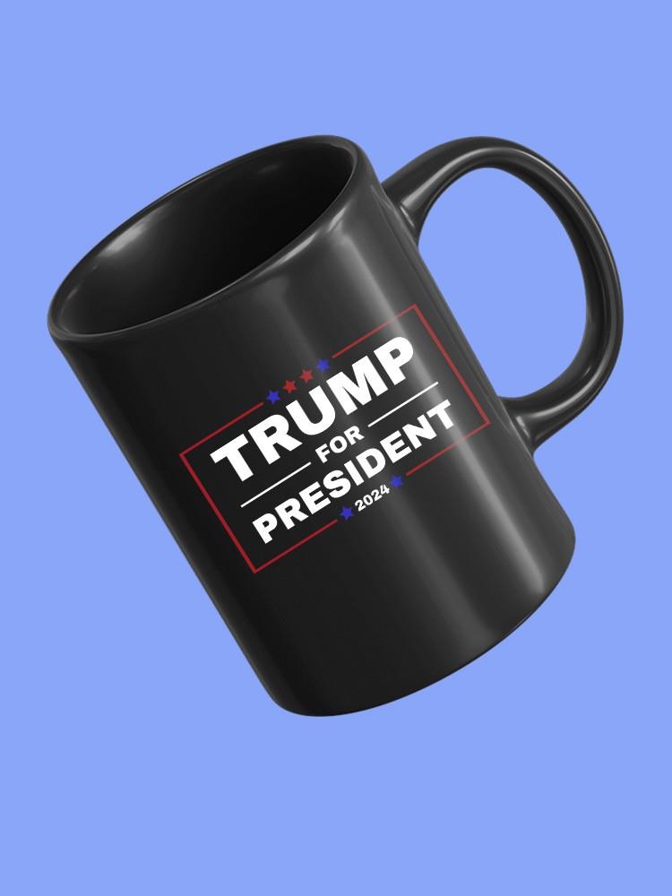 Trump For President 2024 Mug -SmartPrintsInk Designs