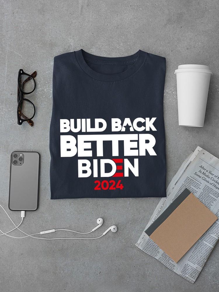 Build Back Better Biden 2024 T-shirt -SmartPrintsInk Designs