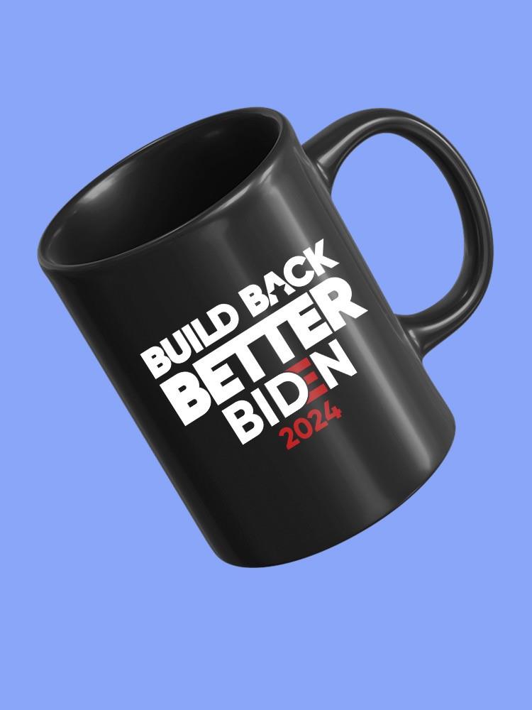 Build Back Better Biden 2024 Mug -SmartPrintsInk Designs