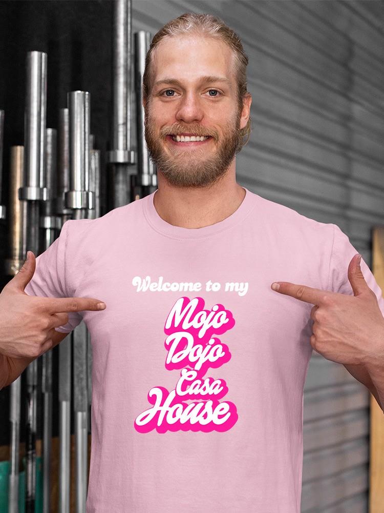 Mojo Dojo Casa House T-shirt -SmartPrintsInk Designs