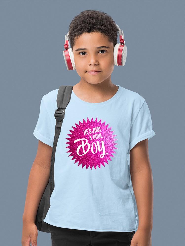 He's Just A Cool Boy T-shirt -SmartPrintsInk Designs