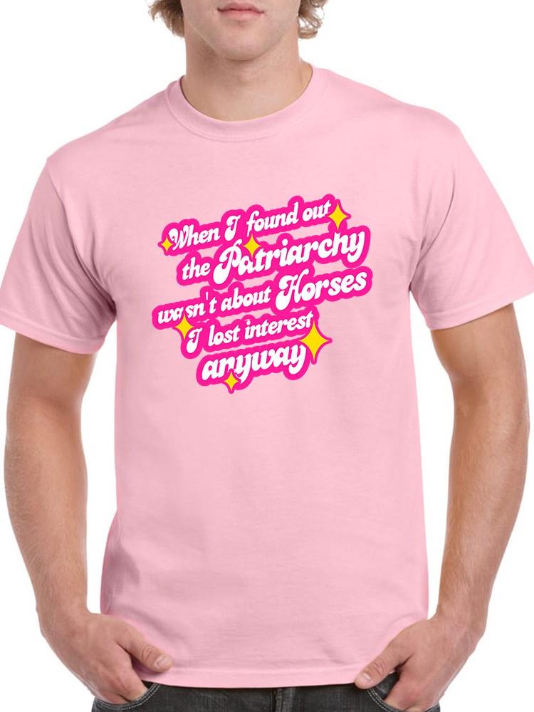 Patriarchy Isn't About Horses T-shirt -SmartPrintsInk Designs