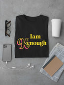 I Am Kenough T-shirt -SmartPrintsInk Designs
