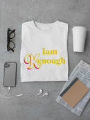 I Am Kenough T-shirt -SmartPrintsInk Designs