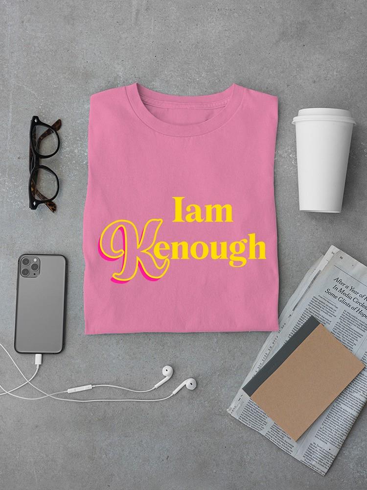 I Am Kenough T-shirt -SmartPrintsInk Designs