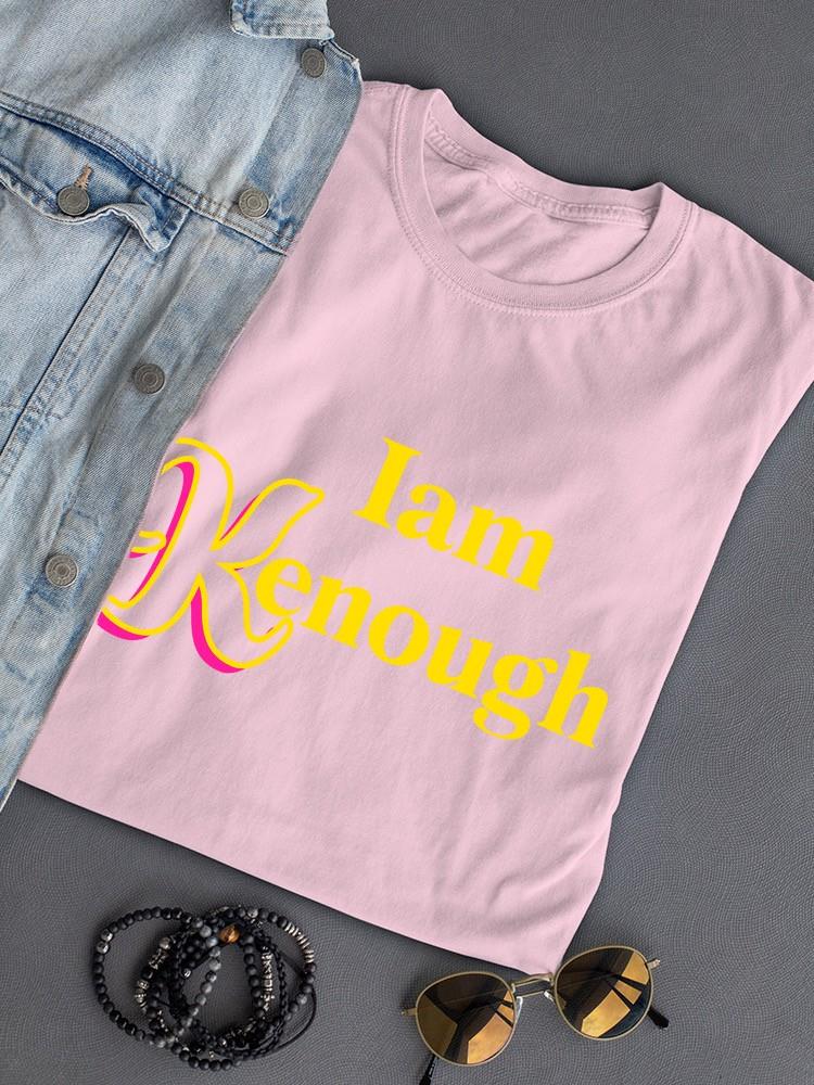 I Am Kenough T-shirt -SmartPrintsInk Designs